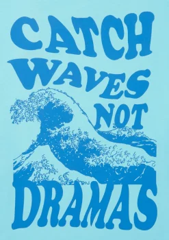 Boardies Apparel Catch Waves Not Dramas T-Shirt
